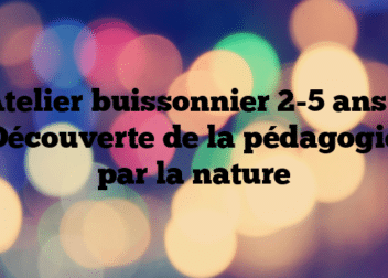 Atelier buissonnier 2-5 ans – Découverte de la pédagogie par la nature